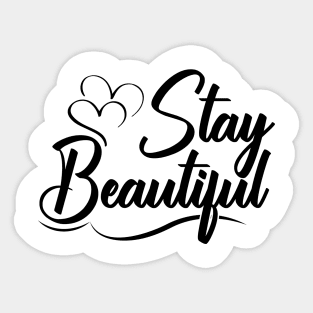 Stay Beautiful Inspirational Quote Sticker